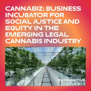 Cannabiz: Business incubator for social justice and equity in the emerging legal cannabis industry 2023