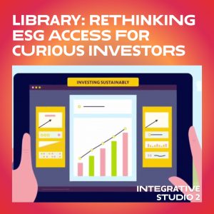 LIBRARY: Rethinking ESG access for curious investors 2023
