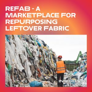 Refab – A Marketplace for Repurposing Leftover Fabric 2023