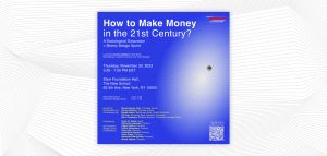 MS SDM Monthly Seminar Series: How to Make Money in the 21st Century?