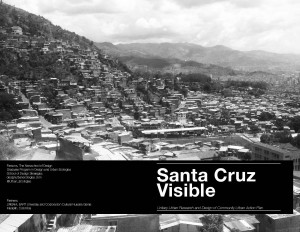 Santa Cruz Visible I: Unitary Urban Research and Design of Community Urban Action Plan