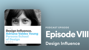 Adriana Valdez Young | Design Influence Podcast